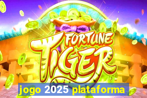 jogo 2025 plataforma